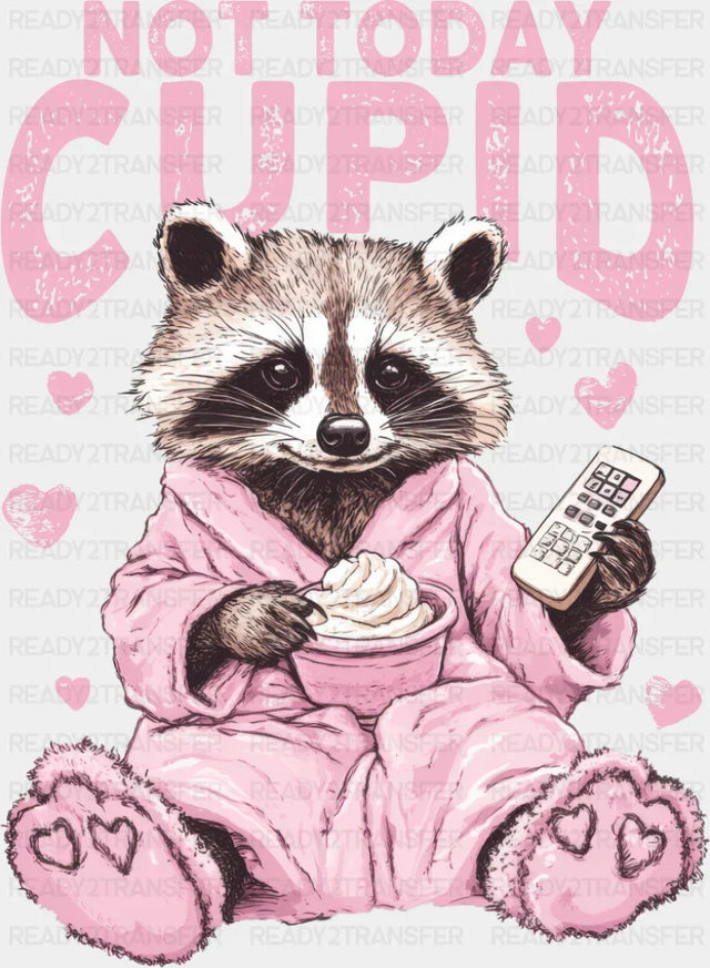 Not Today Cupid Pink Bathrobe Raccoon - Valentine’s Day Dtf Transfer
