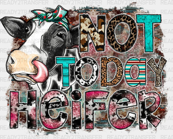 Not Today Heifer Design - Farm Animals Iron On DTF Transfer
