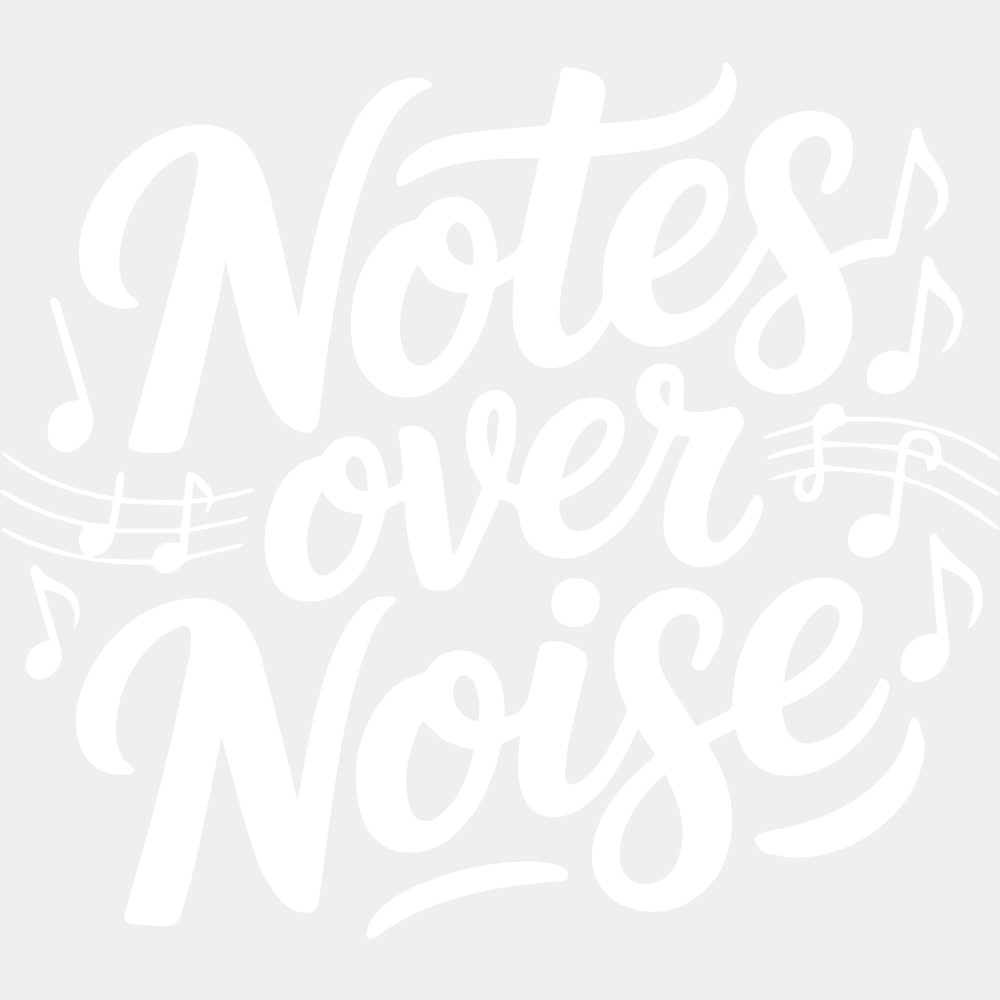Notes Over Noise - Music DTF Transfers ready2transfer Light Color Design (See Imaging)