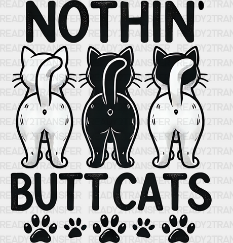 Nothing Butt Cats - Iron On Dtf Transfer Adult Unisex S & M (10’’) / Dark Color Design (See Imaging)