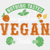 Nothing Tastes As Good As Vegan Feels - Vegan DTF Transfers - Adult Unisex - S & M (10’’) / Light Color Design (See