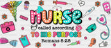 Nurse Called According To His Purpose - Cup Wrap Uv Sticker Permanent Dtf Decal