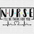 Nurse, I'll Be There For You - Nurse DTF Transfers ready2transfer Dark Color Design (See Imaging)