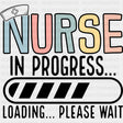 Nurse In Progress, Loading Please Wait - Nurse DTF Transfers ready2transfer Dark Color Design (See Imaging)