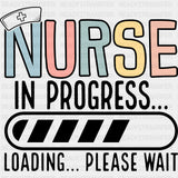 Nurse In Progress, Loading Please Wait - Nurse DTF Transfers ready2transfer Dark Color Design (See Imaging)