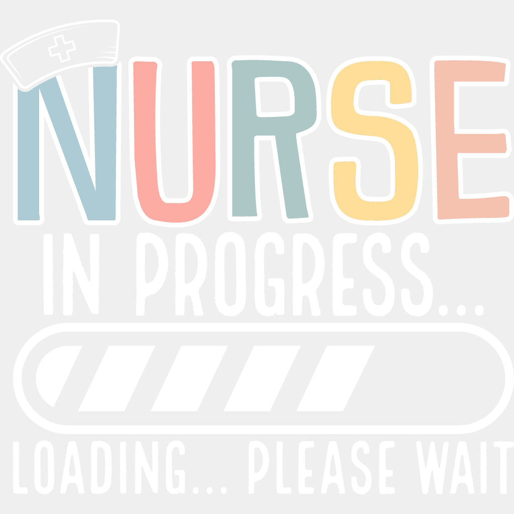 Nurse In Progress, Loading Please Wait - Nurse DTF Transfers ready2transfer Light Color Design (See Imaging)