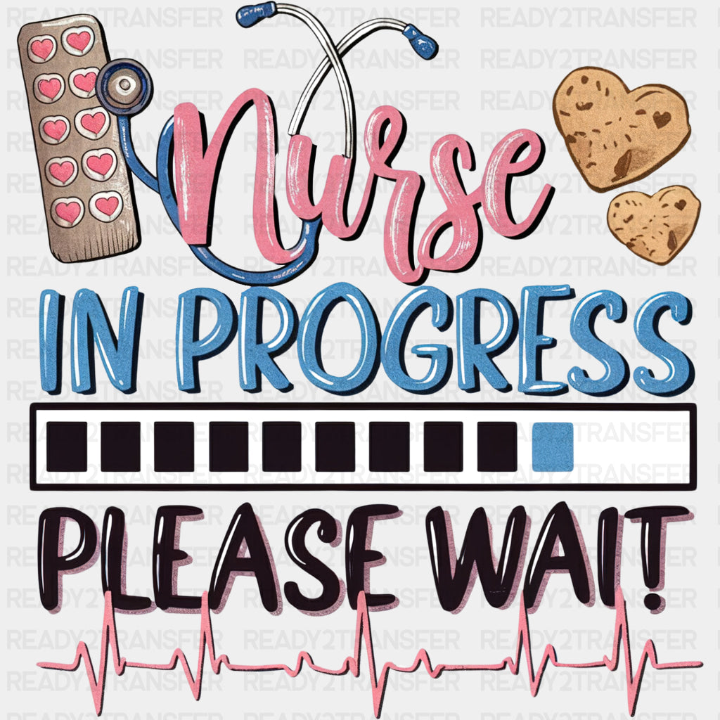 Nurse In Progress Please Wait - Nurse DTF Transfers ready2transfer