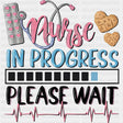 Nurse In Progress, Please Wait, Pink & Blue - Nurse DTF Transfers ready2transfer