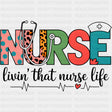 Nurse, Livin' That Nurse Life - Nurse DTF Transfers ready2transfer Dark Color Design (See Imaging)