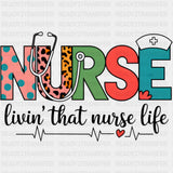 Nurse, Livin' That Nurse Life - Nurse DTF Transfers ready2transfer Dark Color Design (See Imaging)