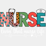 Nurse, Livin' That Nurse Life - Nurse DTF Transfers ready2transfer Light Color Design (See Imaging)