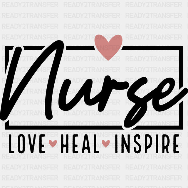 Nurse, Love, Heal, Inspire - Nurse DTF Transfers ready2transfer Dark Color Design (See Imaging)