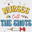 Nurses Call The Shots - Nurse DTF Transfers ready2transfer