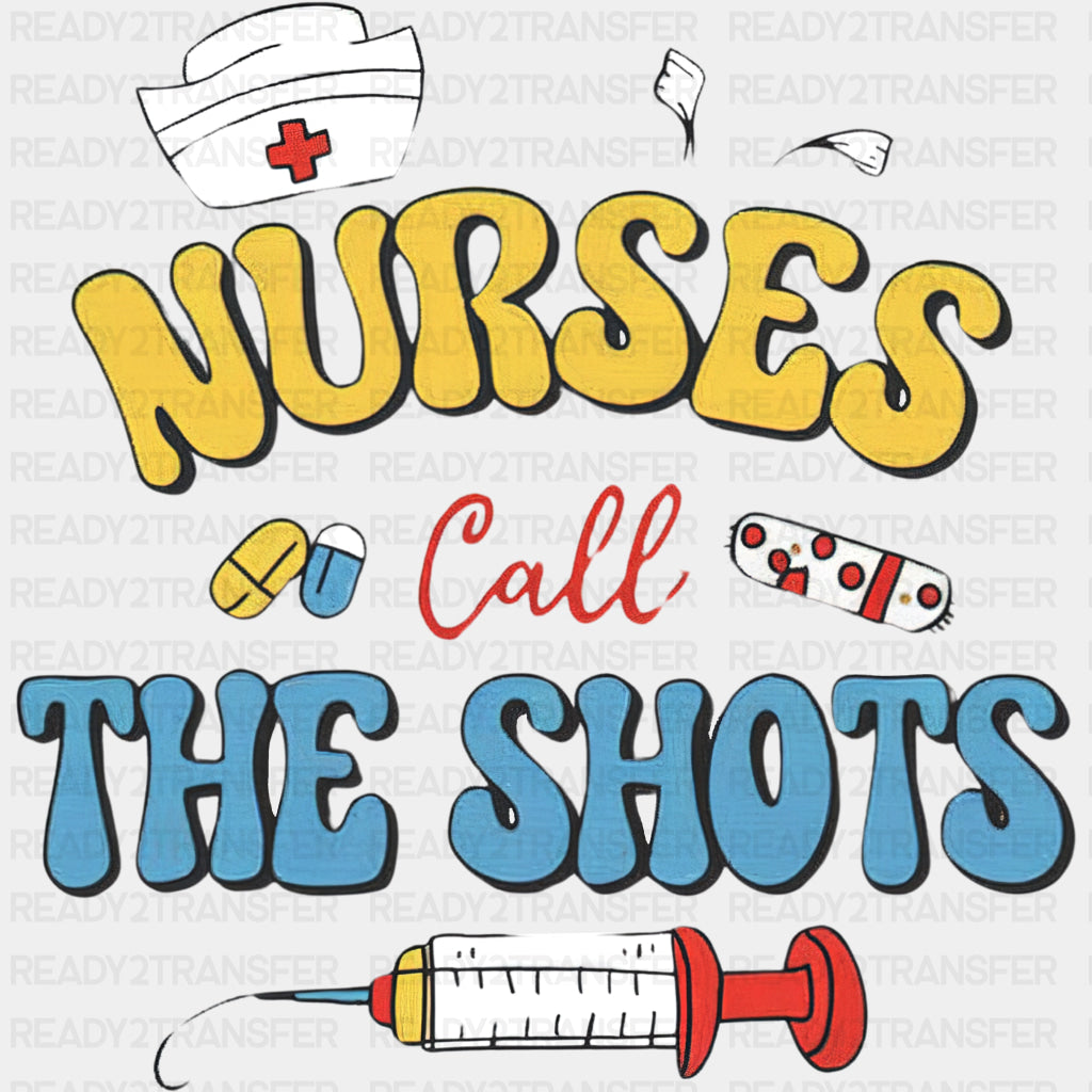 Nurses Call The Shots - Nurse DTF Transfers ready2transfer