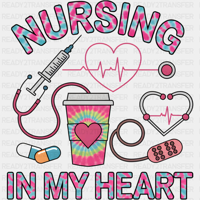 Nursing In My Heart - Nurse DTF Transfers ready2transfer