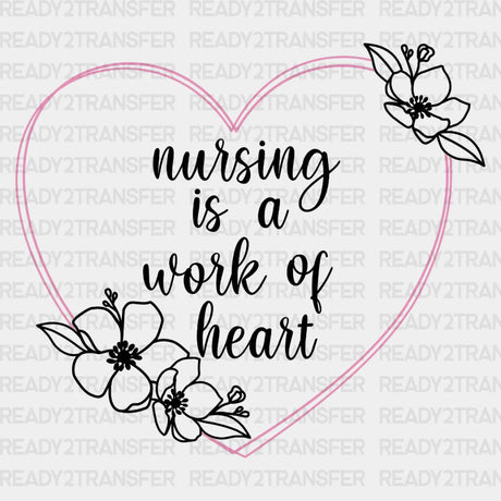 Nursing Is A Work Of Heart Dtf Transfer