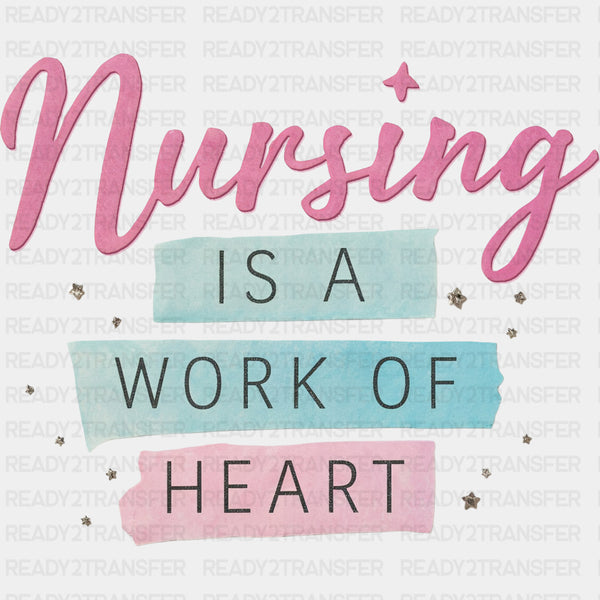 Nursing Is A Work Of Heart - Nurse DTF Transfers