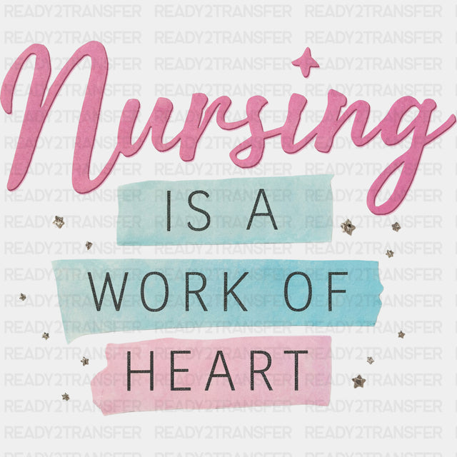 Nursing Is A Work Of Heart - Nurse DTF Transfers ready2transfer