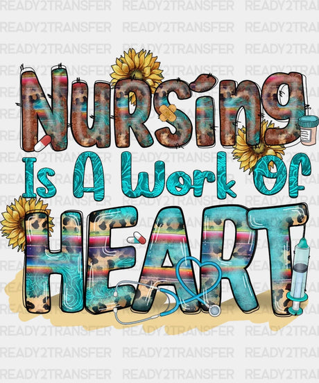 Nursing Is Work Of Heart Dtf Transfer