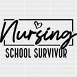 Nursing School Survivor B&W - Nurse DTF Transfers ready2transfer Dark Color Design (See Imaging)
