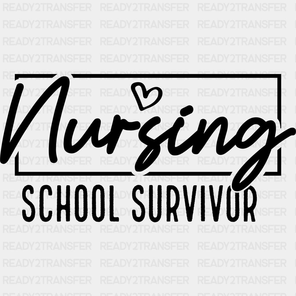 Nursing School Survivor B&W - Nurse DTF Transfers ready2transfer Dark Color Design (See Imaging)