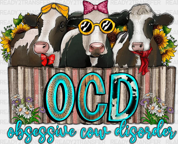 Obsessive Cow Disorder - Farm Animals Iron On DTF Transfer