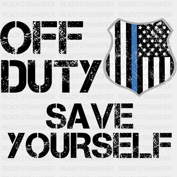 Off Duty Save Yourself - Police DTF Transfers