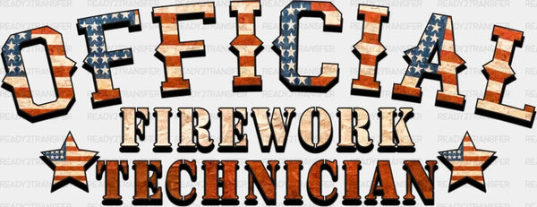 Official Firework Technician 4th Of July DTF Heat Transfer, Independence Day Design, Fourth Of July DTF
