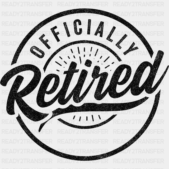 Officially Retired B&W Design - Retirement DTF Transfers ready2transfer Dark Color Design (See Imaging)