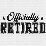Officially Retired, B&W Distressed - Retirement DTF Transfers ready2transfer Dark Color Design (See Imaging)