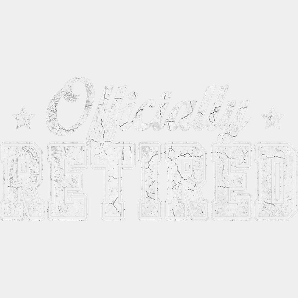 Officially Retired, B&W Distressed - Retirement DTF Transfers ready2transfer Light Color Design (See Imaging)