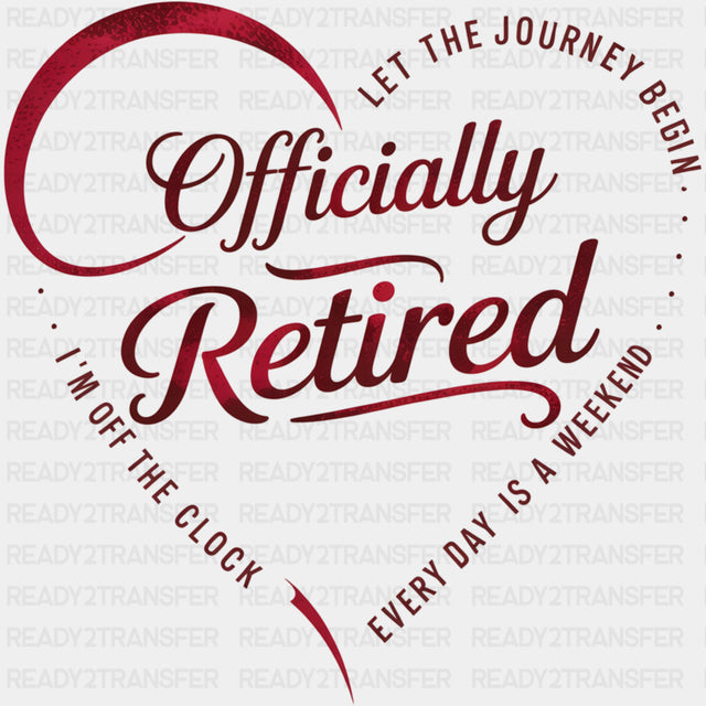 Officially Retired, Let The Journey Begin - Retirement DTF Transfers ready2transfer