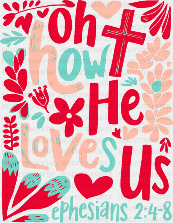 Oh How He Loves Us - Christianity DTF Transfer
