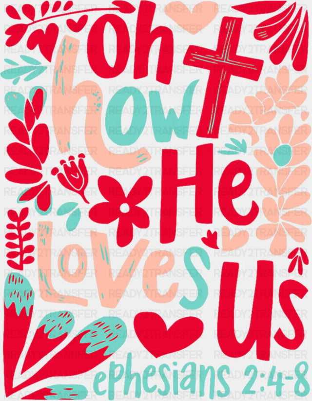 Oh How He Loves Us - Christianity DTF Transfer