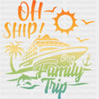 Oh Ship It's A Family Trip - Family Cruise DTF heat transfer ready2transfer