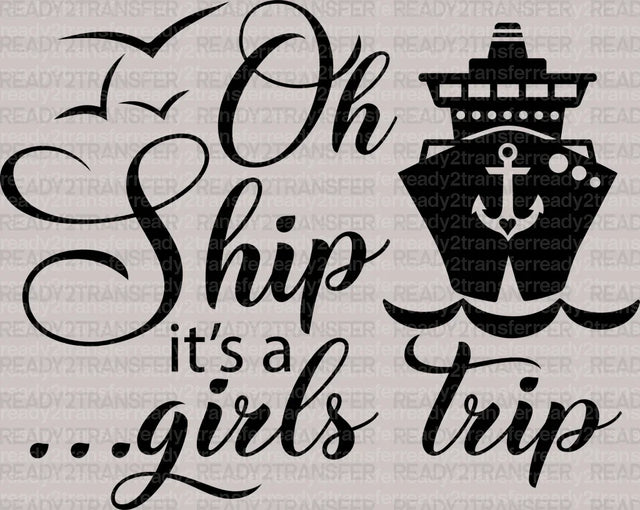 Oh Ship It's a Girls Trip DTF Heat Transfer, Vacation Design, Vacay Mode DTF - ready2transfer