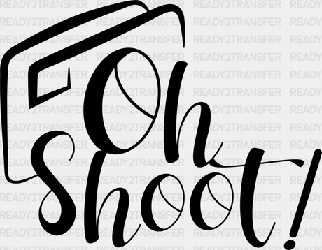 Oh Shoot - Photography Dtf Heat Transfer Adult Unisex S & M (10’’) / Dark Color Design (See Imaging)