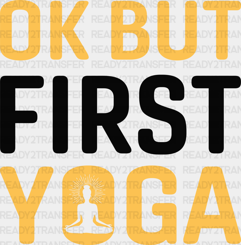 Ok But First Yoga - Dtf Heat Transfer Adult Unisex S & M (10’’) / Black