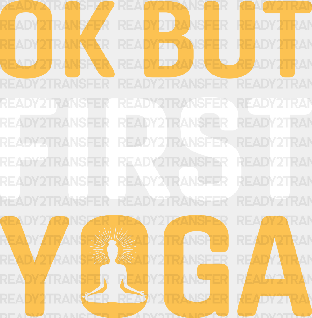 Ok But First Yoga - Dtf Heat Transfer Adult Unisex S & M (10’’) / White