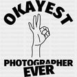 Okayest Photographer Ever - Photography DTF Transfers ready2transfer Dark Color Design (See Imaging)