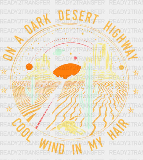 On A Dark Desert Highway Cool Wind In My Hair Dtf Heat Transfer Vacation Design Vacay Mode