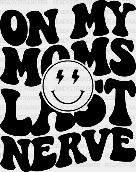 On My Moms Last Nerve - Kids Dtf Heat Transfer Adult Unisex S & M (10’’) / Dark Color Design