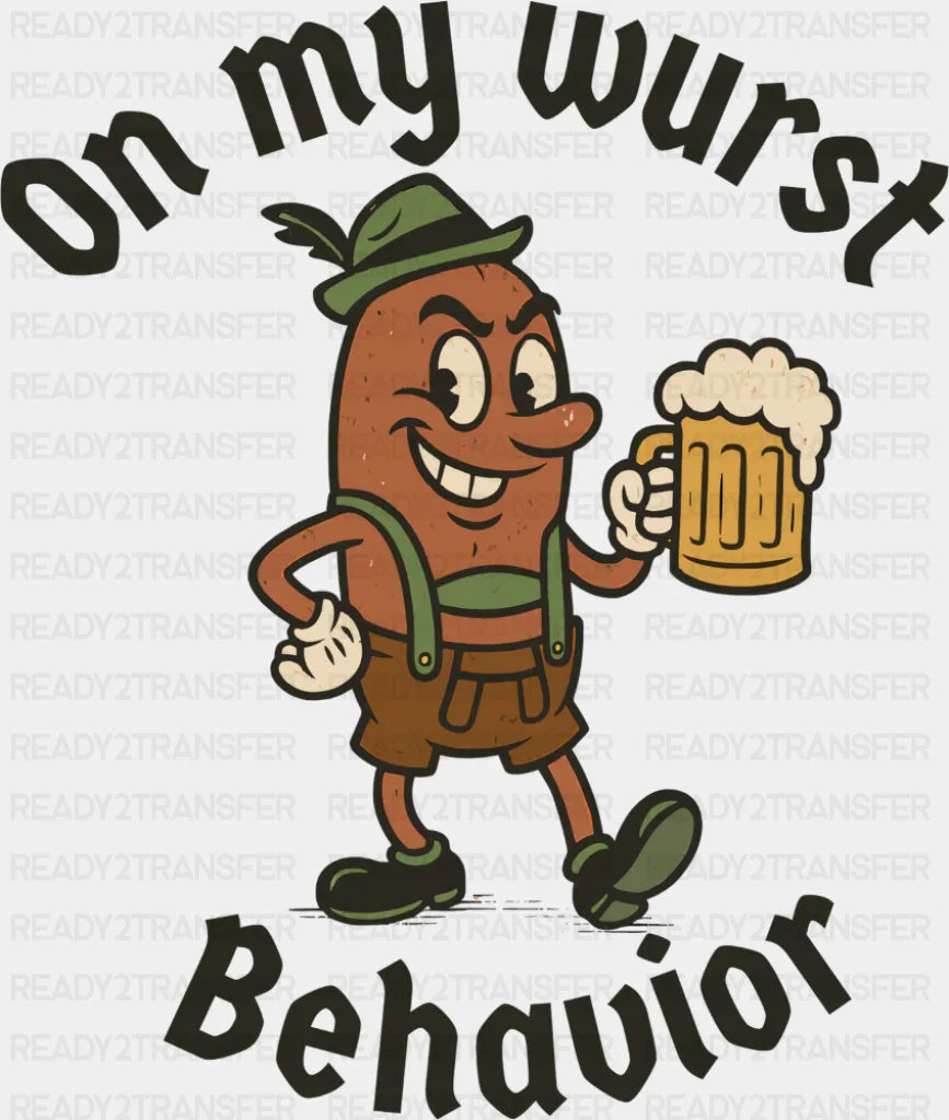 On My Wurst Behavior - Oktoberfest DTF Transfer Adult Unisex - S & M (10’’) / Dark Color Design (See Imaging)