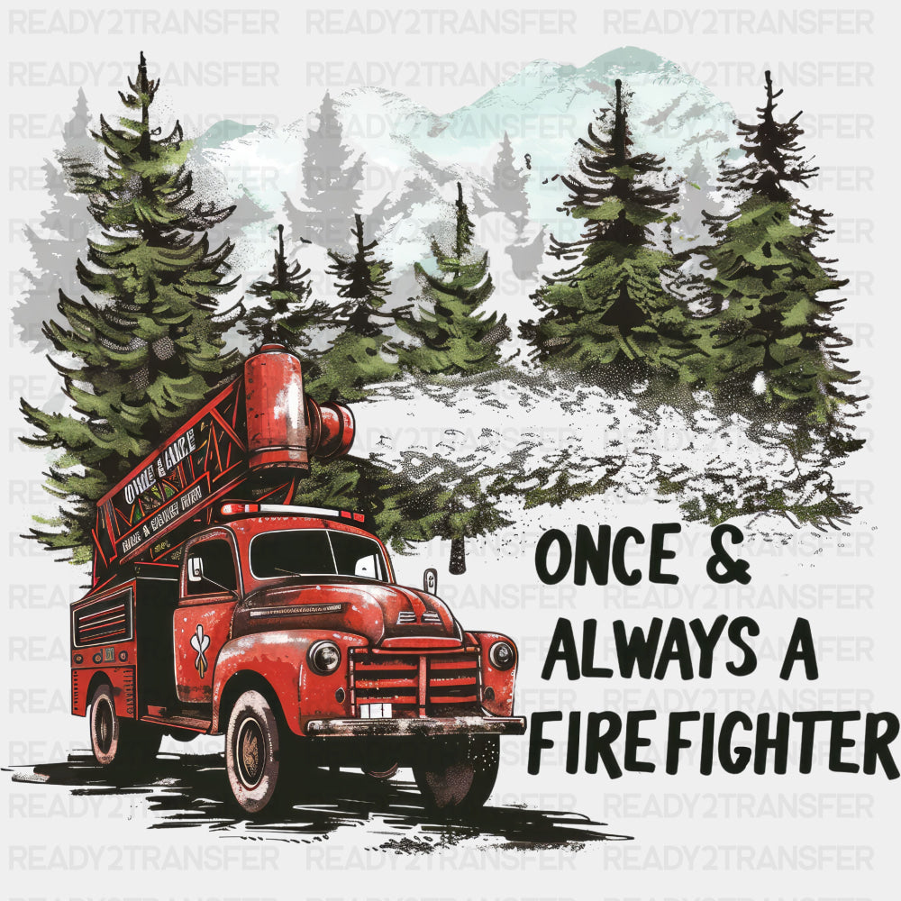 Once & Always A Firefighter - Fire Department DTF Transfers ready2transfer Dark Color Design (See Imaging)