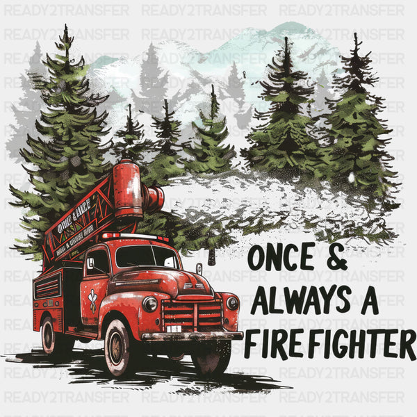 Once & Always A Firefighter - Fire Department DTF Transfers