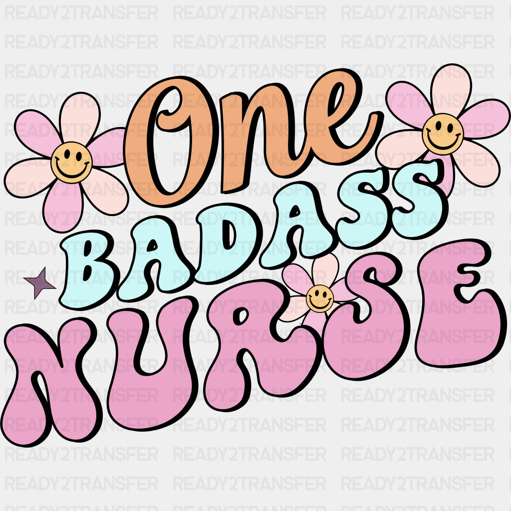One Badass Nurse - Nurse DTF Transfers ready2transfer
