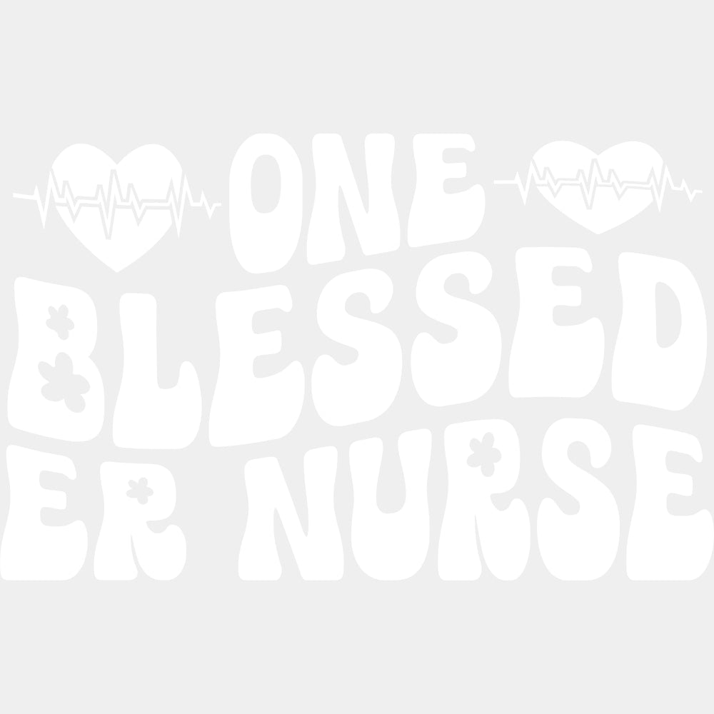 One Blessed ER Nurse B&W - ER Nurse DTF Transfers ready2transfer Light Color Design (See Imaging)