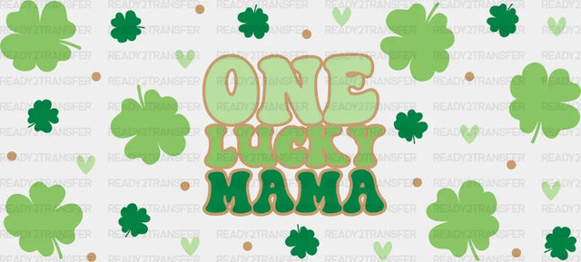 One Lucky Mama Clovers - St Patrick Cup Wrap Uv Sticker Permanent Dtf Decal