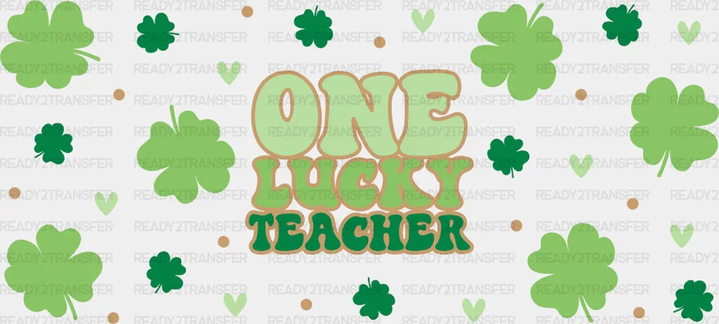 One Lucky Teacher Clovers - St Patrick Cup Wrap Uv Sticker Permanent Dtf Decal