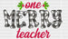 One Merry Teacher DTF Transfer ready2transfer White